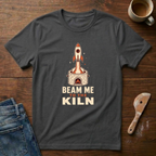Beam Me To The Kiln T-Shirt