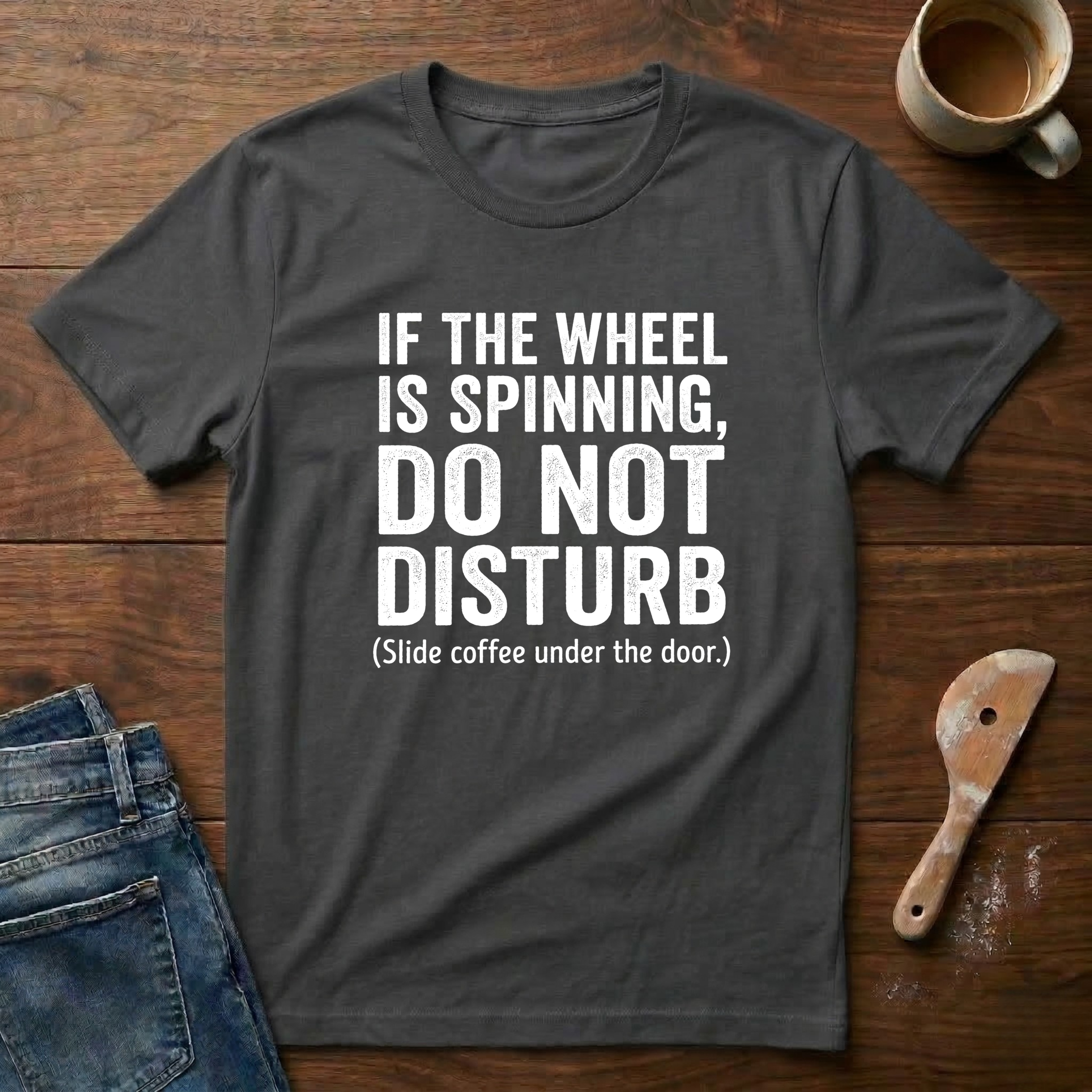 If The Wheel Is Spinning, Do Not Disturb T-Shirt