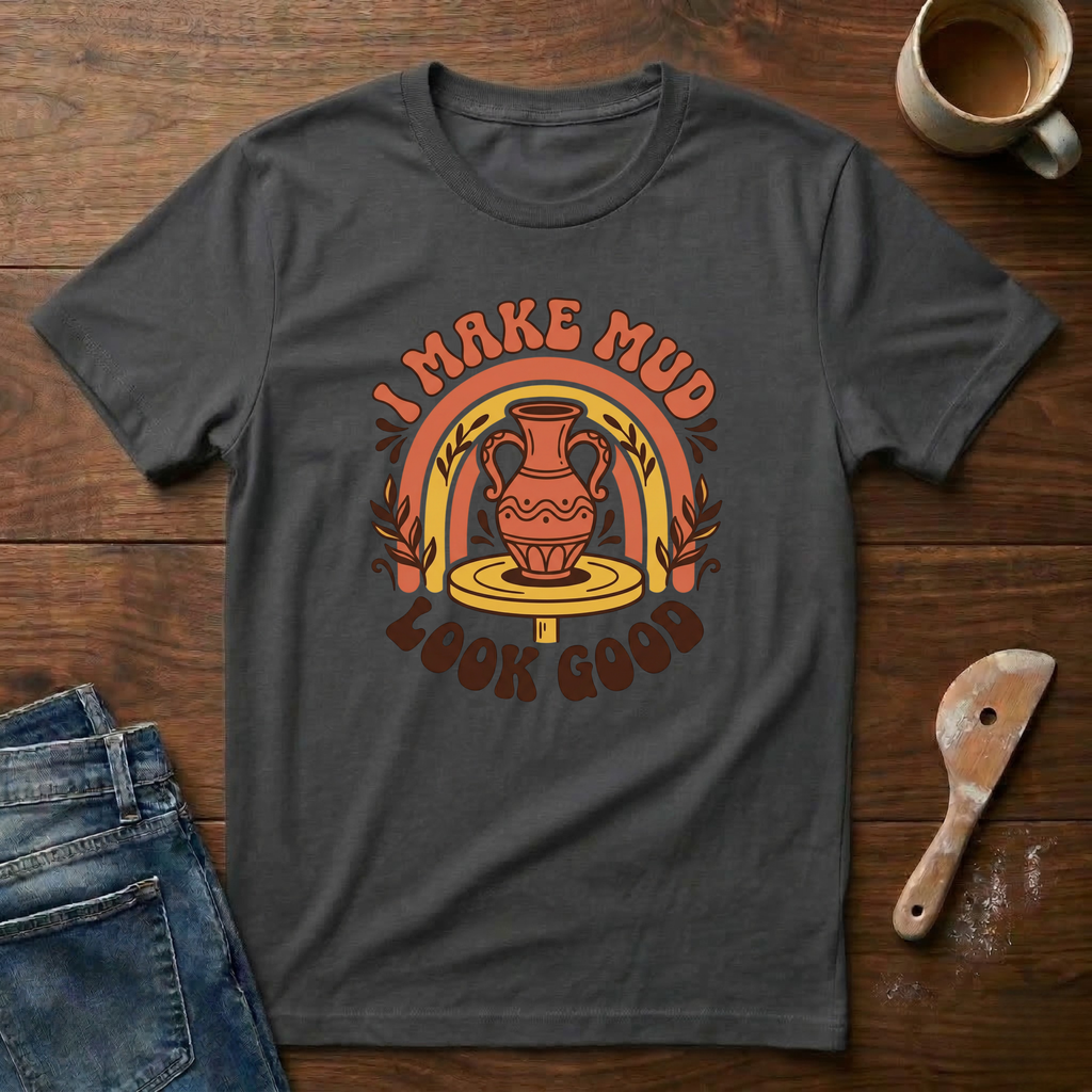 I Make Mud Look Good T-Shirt