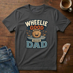 Wheelie Good Dad T-Shirt